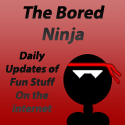 The Bored Ninja : Fun Stuff on the Internet