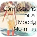 Confessions of a Moody Mommy : Being a Happy Mommy with Depression