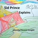Sid Prince Explains : (mostly) Honest Insight