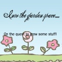 Into the garden space! : My Adventures!