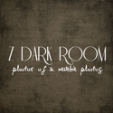 Z Dark Room : Yeah, I'm just an amateur!