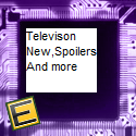 Televison news, spoilers and more : 