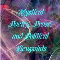 Mystical Poetry, Prose, and Political Viewpoints : 
