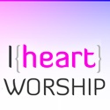 IHeartWorship.com : Worship Is A Lifestyle