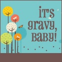 it's gravy, baby! : loving this beautiful life