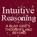 Intuitive Reasoning : A Blah Girl's Thoughts and Beyond