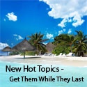 New Hot Topics - Get Them While They Last!! : Click Here