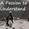 A Passion to Understand : A passionate view of world events and a desire to understand