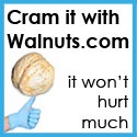 Cram it with Walnuts : Thats right, cram it with walnuts...