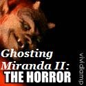 GHOSTING MIRANDA II THE HORROR : Horror,movies,revies,ghost stories