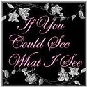 If You Could See What I See : Where I share what I think about people, places, and things.