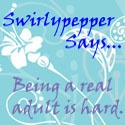 Swirlypepper Says... : 