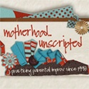 Motherhood...Unscripted : Practicing Parental Improv since 1998
