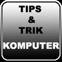 tips & trik : tip,trik,komputer
