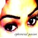 Ephemeral Passion : what sweet dreams are made of...