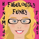 Fabulously Funky : Handmade Fabulously Funky Finds One Day at a Time