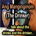 Ang Manginginom - The Drinker : Drink Moderately