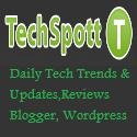 TechSpott - Daily Tech Trends, Updates, Blogger & Wordpress : News,Tricks, Tips, Hacks, Updates, Downloads