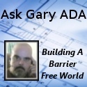 Ask Gary ADA : Building a barrier free world