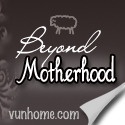 Beyond Motherhood : Motherhood is a challenge