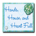 Hands, House, and Heart Full : 
