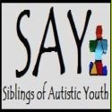 SAY  Siblings of Autistic Youth : autism, autism resources