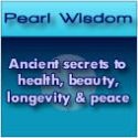 Pearl Wisdom : Ancient secrets to health, beauty, longevity, & peace.