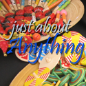 Just About Anything : Because life is everything