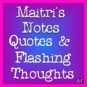Maitri's Notes, Quotes & Flashing Thoughts : 