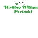 Writing Without Periods! : Life After 45 Is Another Story