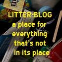 Litter Blog : a place for everything that's not in its place