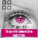 The Joys of My Splintered Life in SMALLTOWN : 