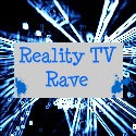 Reality TV Rave : Reality TV News, Spoilers, Updates