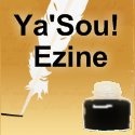 Ya'Sou! Ezine : A Creative Arts Ezine
