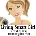 Living Smart Girl : a healthy way to an organic you