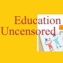 Education Uncensored : Education, One Person at a Time