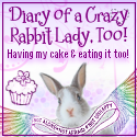Diary of a Crazy Rabbit Lady, Too : Having my cake and eating it too!