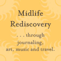 Midlife Rediscovery : through journaling, art and travel