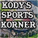 Kody's Sports Korner : A fans rant and raves.