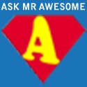 Ask Mr Awesome : No question is too dumb
