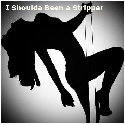 I Shoulda Been a Stripper : Random musings from a never married 40-something with issues