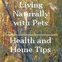 Living naturally, with pets : health, home, pet topics