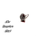 The Unspoken Word : Some things are better left unsaid...but written is permissable