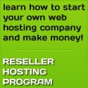Reseller Hosting Program  : Learn how to start your own reseller hosting company.