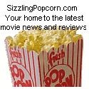 Sizzling Popcorn.com : Your home to the latest movie news and reviews.