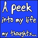 A peek into my life : and my thoughts...