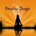 Frivolous Thoughts : Flitting in n out of my mind