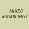 Mixed Mumblings : 