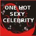 One Hot Sexy Celebrity : Your source of hot, sexy and famous celebrities