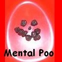 Mental Poo : Humor, Sarcasm, Rants...you'll find it all here in one big, messy blog.